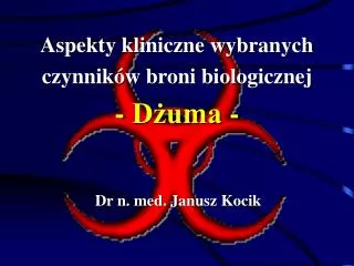 aspekty kliniczne wybranych czynnik w broni biologicznej d uma