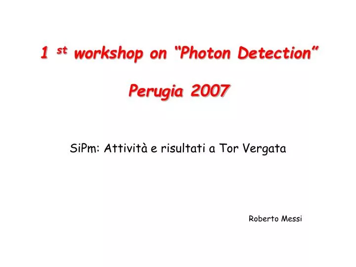 1 st workshop on photon detection perugia 2007