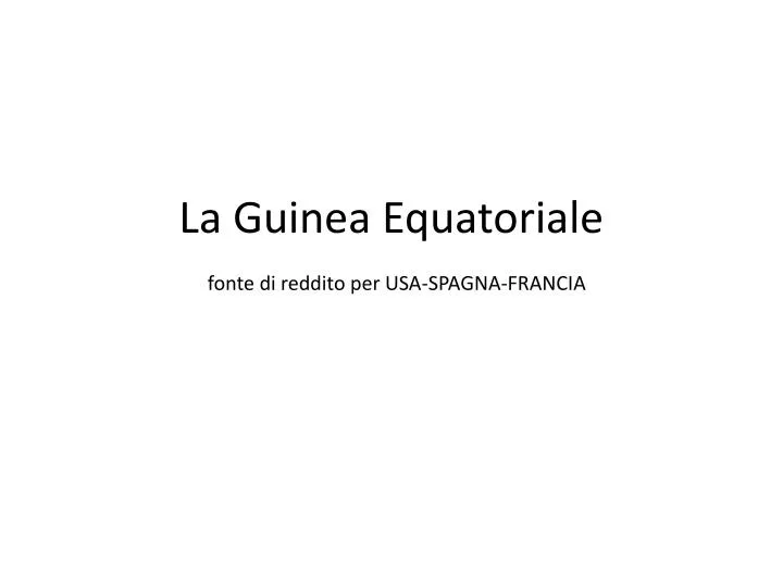 la guinea equatoriale fonte di reddito per usa spagna francia