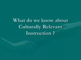 What do we know about Culturally Relevant Instruction ?