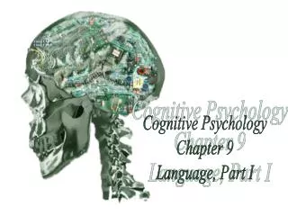 Cognitive Psychology Chapter 9 Language, Part I