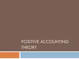 Positive Accounting Theory