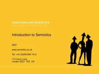 Introduction to Semiotics 2007 semiotics.co.uk Tel: +44 (0)208 693 1413 172 Court Lane