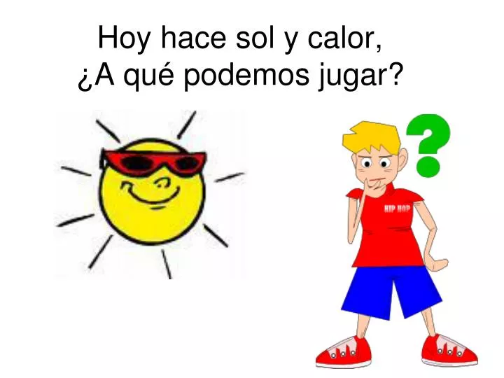 hoy hace sol y calor a qu podemos jugar