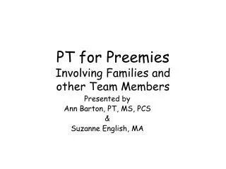 PT for Preemies Involving Families and other Team Members