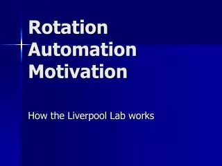 Rotation Automation Motivation