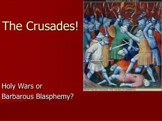 The Crusades!