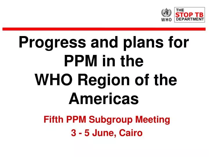 progress and plans for ppm in the who region of the americas