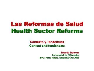Las Reformas de Salud Health Sector Reforms