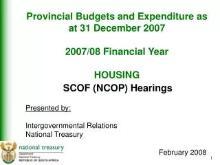Provincial Budgets and Expenditure as at 31 December 2007 2007/08 Financial Year HOUSING