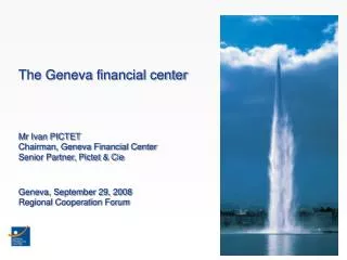 The Geneva financial center Mr Ivan PICTET Chairman, Geneva Financial Center
