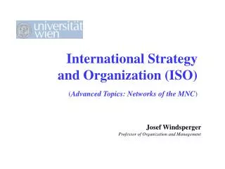 International Strategy and Organization (ISO) ( Advanced Topics: Networks of the MNC )