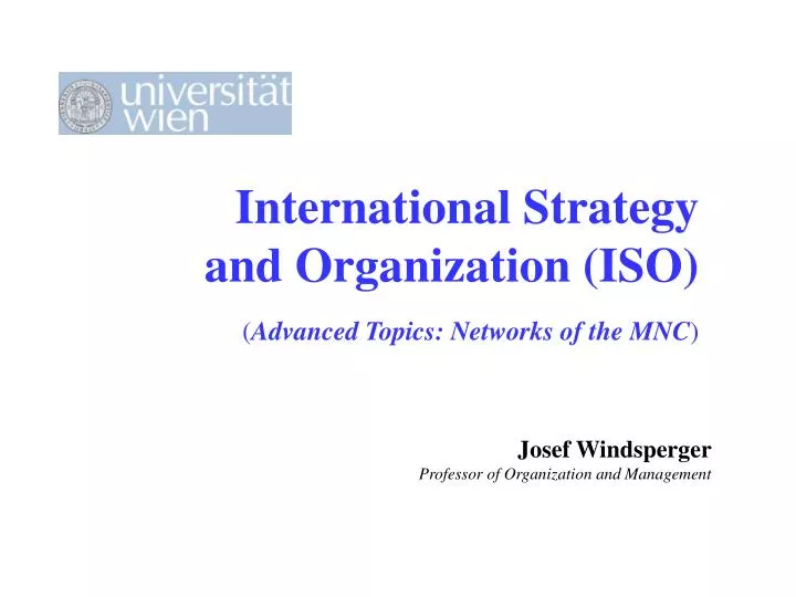 international strategy and organization iso advanced topics networks of the mnc