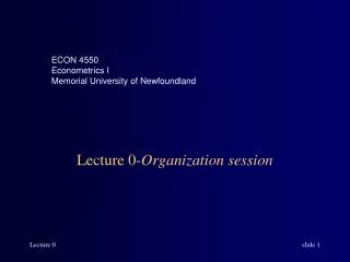Lecture 0- Organization session