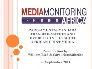 PARLIAMENTARY INDABA: TRANSFORMATION AND DIVERSITY IN THE SOUTH AFRICAN PRINT MEDIA