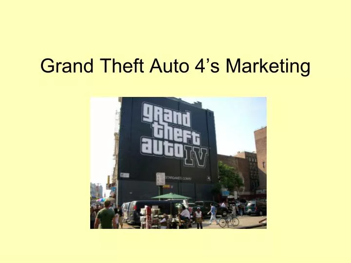 grand theft auto 4 s marketing