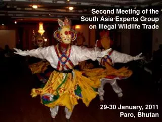 Second Meeting of the South Asia Experts Group on Illegal Wildlife Trade 29-30 January, 2011