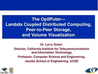 Dr. Larry Smarr, Director, California Institute for Telecommunications and Information Technology