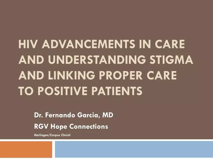 hiv advancements in care and understanding stigma and linking proper care to positive patients