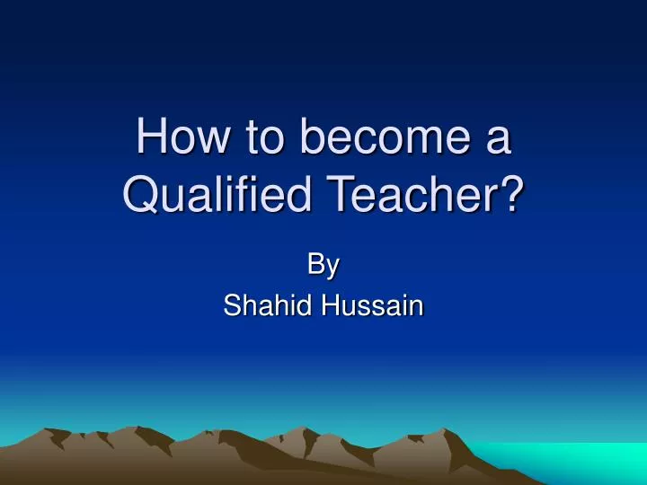 How To Become A Qualified Teacher