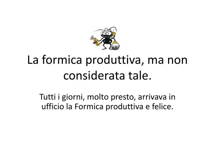 la formica produttiva ma non considerata tale