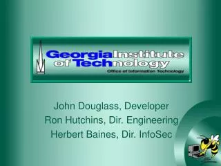 John Douglass, Developer Ron Hutchins, Dir. Engineering Herbert Baines, Dir. InfoSec