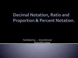 Decimal Notation, Ratio and Proportion &amp; Percent Notation.
