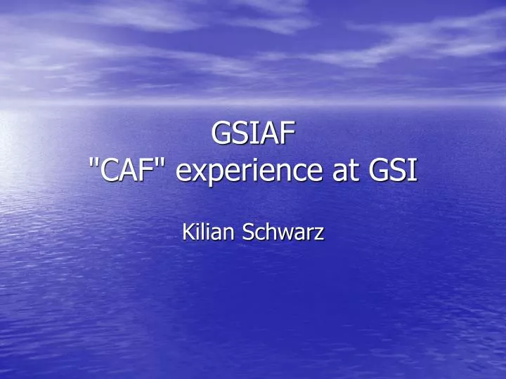 gsiaf caf experience at gsi