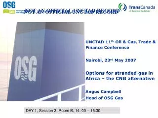 UNCTAD 11 th Oil &amp; Gas, Trade &amp; Finance Conference Nairobi, 23 rd May 2007