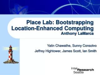 Place Lab: Bootstrapping Location-Enhanced Computing Anthony LaMarca