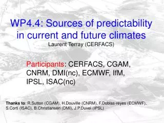 WP4.4: Sources of predictability in current and future climates Laurent Terray (CERFACS)