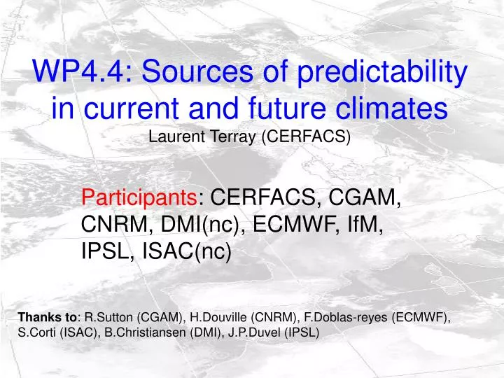 wp4 4 sources of predictability in current and future climates laurent terray cerfacs