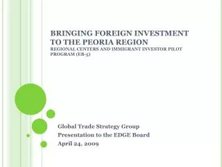 Global Trade Strategy Group Presentation to the EDGE Board April 24, 2009