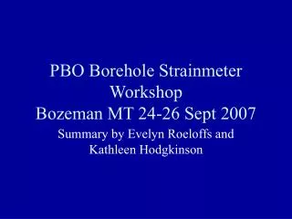 PBO Borehole Strainmeter Workshop Bozeman MT 24-26 Sept 2007