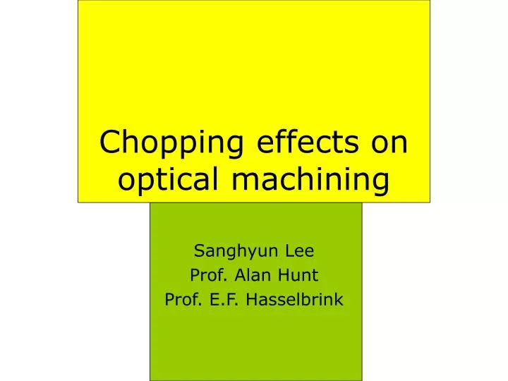 chopping effects on optical machining