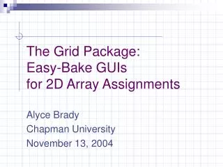 The Grid Package: Easy-Bake GUIs for 2D Array Assignments