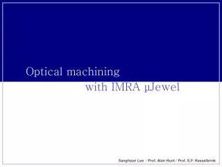 Optical machining with IMRA ? Jewel