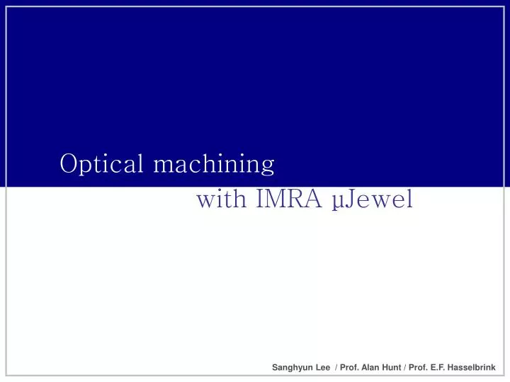 optical machining with imra jewel