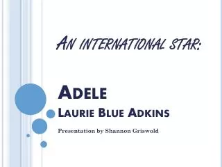 An international star: Adele Laurie Blue Adkins