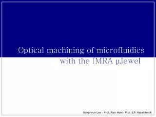 Optical machining of microfluidics with the IMRA ? Jewel