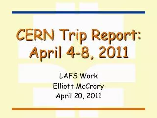 CERN Trip Report: April 4-8, 2011