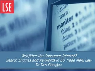W(h)ither the Consumer Interest? Search Engines and Keywords in EU Trade Mark Law Dr Dev Gangjee