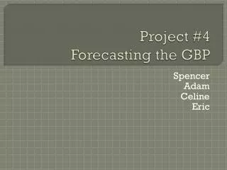 Project #4 Forecasting the GBP