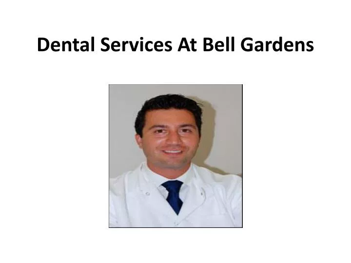 dental services at bell gardens