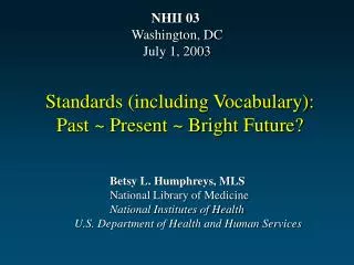 Betsy L. Humphreys, MLS 			National Library of Medicine 			National Institutes of Health