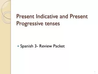 Present Indicative and Present Progressive tenses