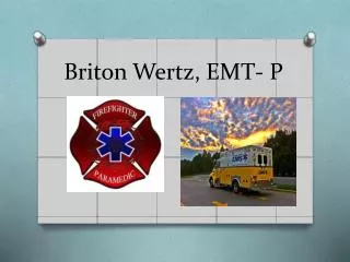 Briton Wertz, EMT- P