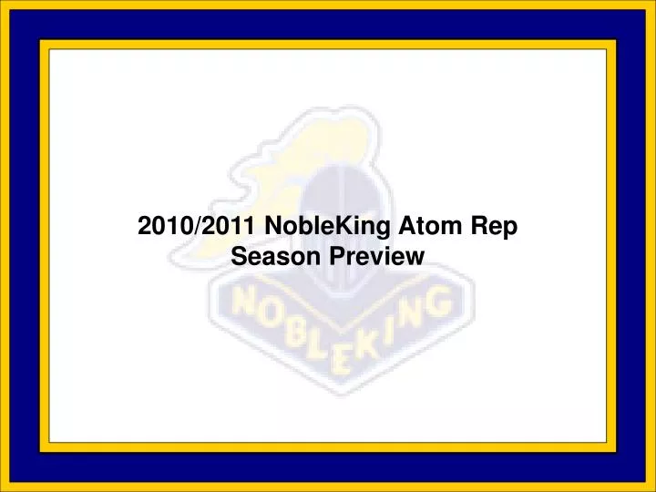 2010 2011 nobleking atom rep season preview