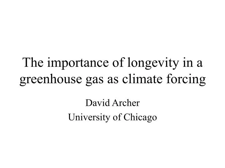 the importance of longevity in a greenhouse gas as climate forcing