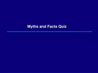 Myths and Facts Quiz